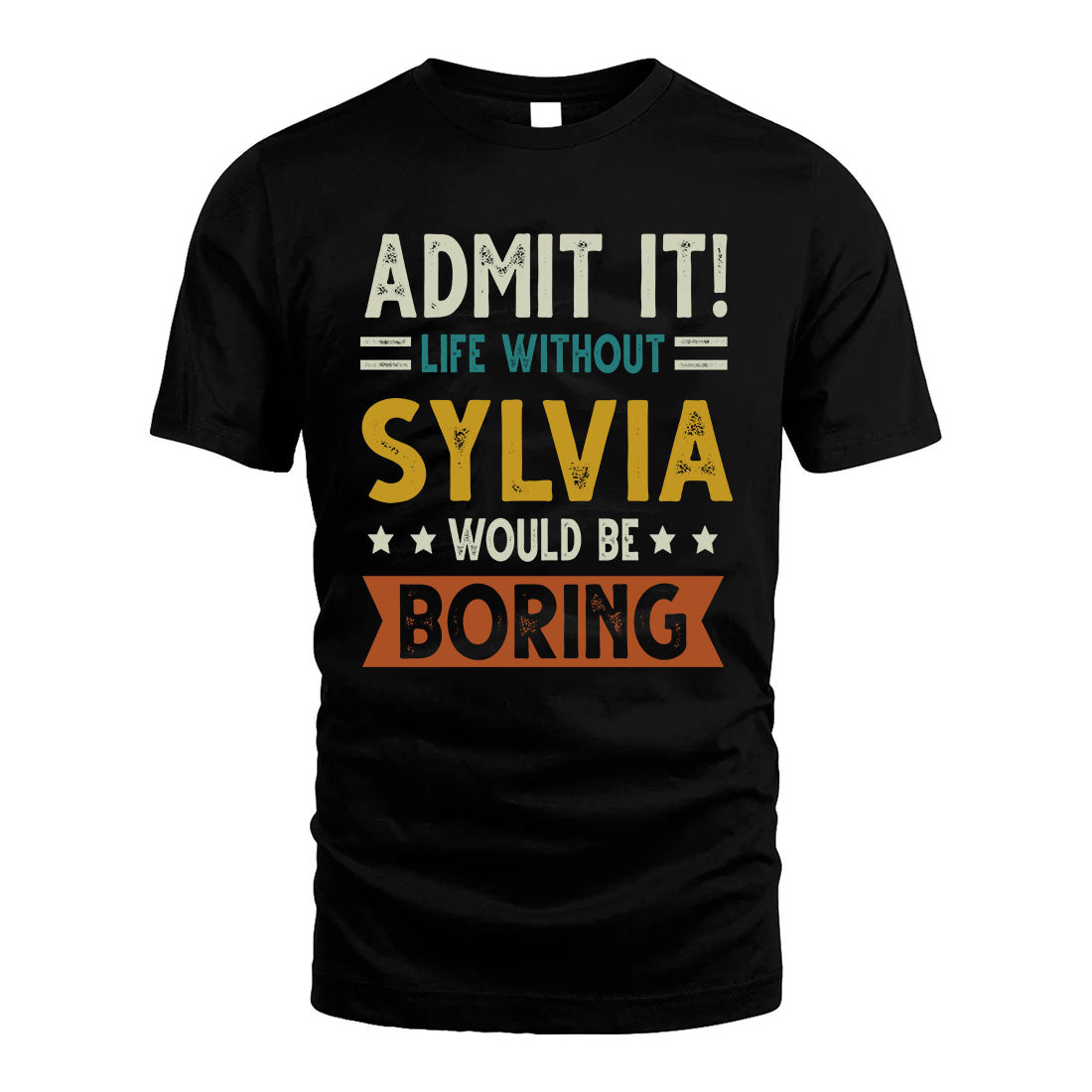 SYLVIA HH88-K2–Personalized Funny Quote Apparel “Life Without NAME Would Be Boring”