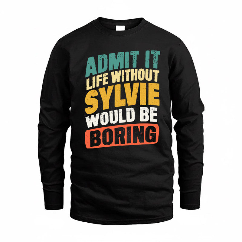SYLVIA TP88-K4-229–Personalized Funny Quote Apparel “Life Without NAME Would Be Boring”