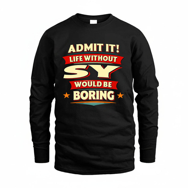 SY HH88-K2-106–Personalized Funny Quote Apparel “Life Without NAME Would Be Boring”