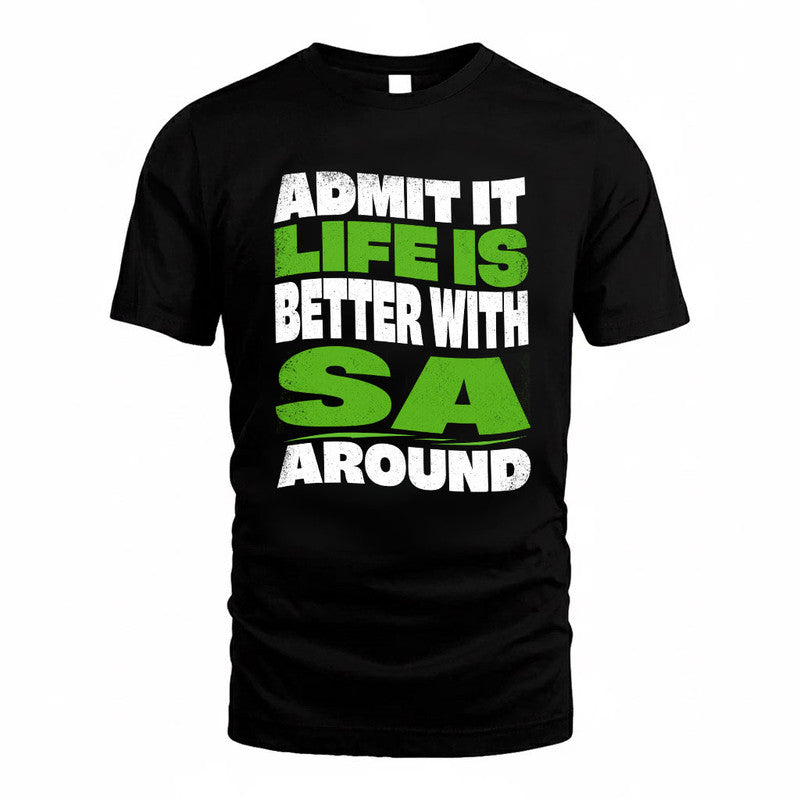 SA KTT19-K098-189 – Personalized Funny Quote Apparel “Admit It, Life Is Better With NAME Around”