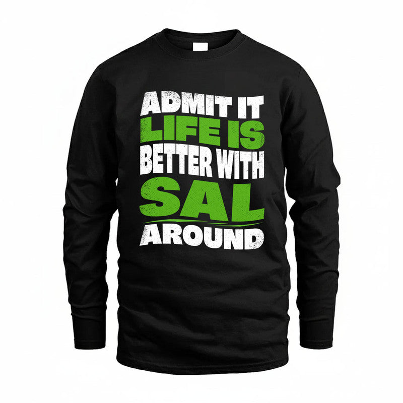 SAL KTT19-K098-189 – Personalized Funny Quote Apparel “Admit It, Life Is Better With NAME Around”