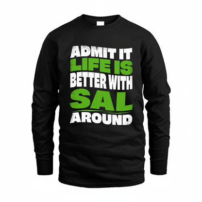 SAL KTT19-K098-189 – Personalized Funny Quote Apparel “Admit It, Life Is Better With NAME Around”