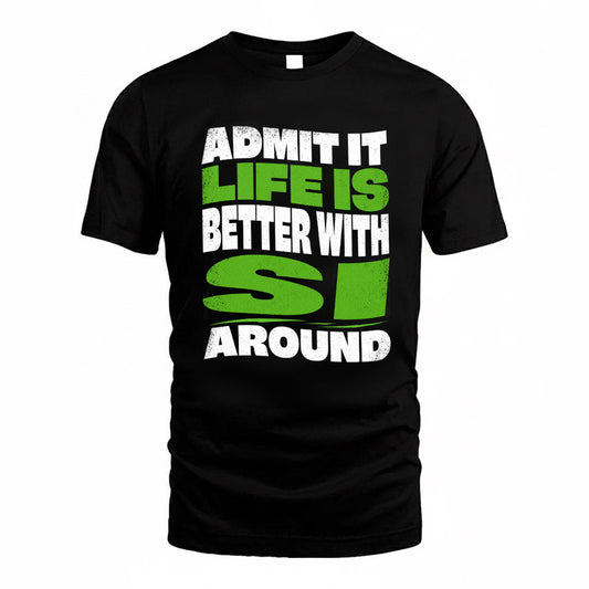 SI KTT19-K098-189 – Personalized Funny Quote Apparel “Admit It, Life Is Better With NAME Around”