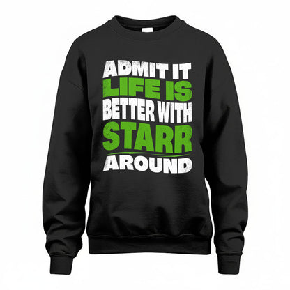 STARR KTT19-K098-189 – Personalized Funny Quote Apparel “Admit It, Life Is Better With NAME Around”