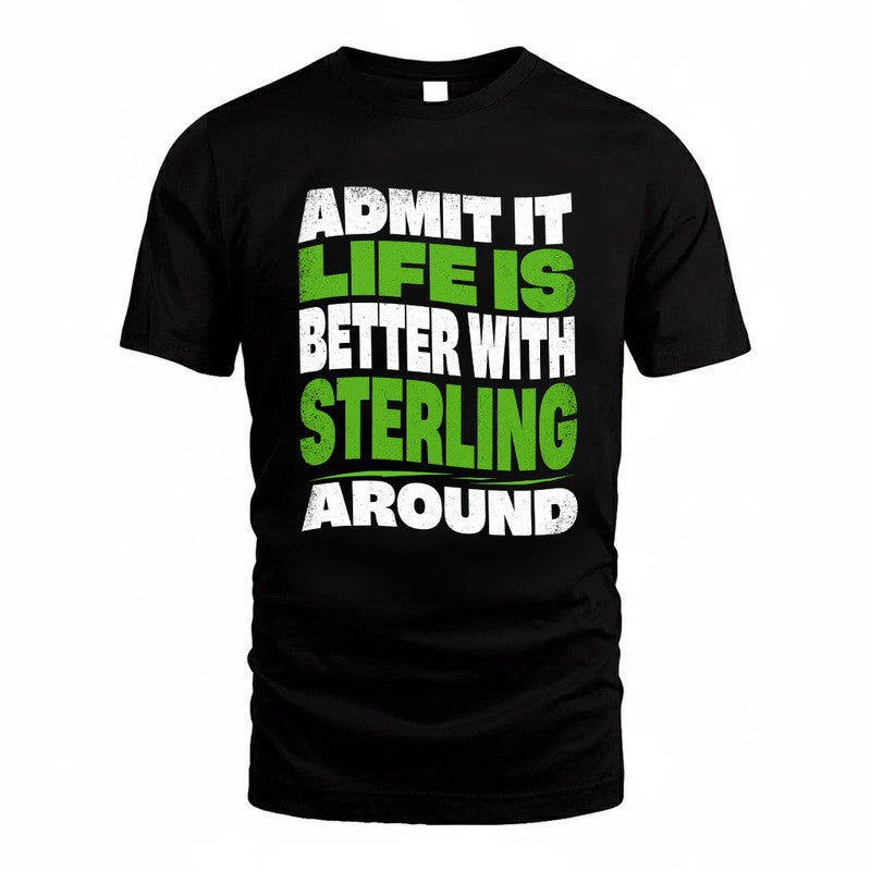 STERLING KTT19-K098-189 – Personalized Funny Quote Apparel “Admit It, Life Is Better With NAME Around”