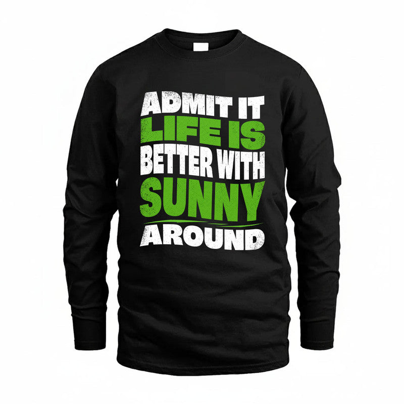 SUNNY KTT19-K098-189 – Personalized Funny Quote Apparel “Admit It, Life Is Better With NAME Around”