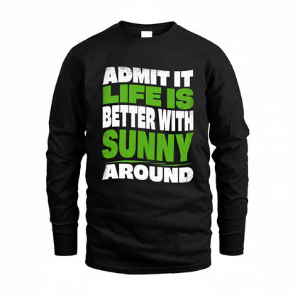 SUNNY KTT19-K098-189 – Personalized Funny Quote Apparel “Admit It, Life Is Better With NAME Around”