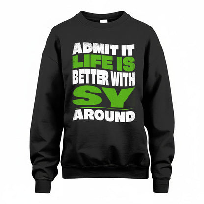 SY KTT19-K098-189 – Personalized Funny Quote Apparel “Admit It, Life Is Better With NAME Around”