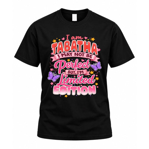 TABATHA TT42 Personalized Shirt – I May Not Be Perfect, But I’m Limited Edition