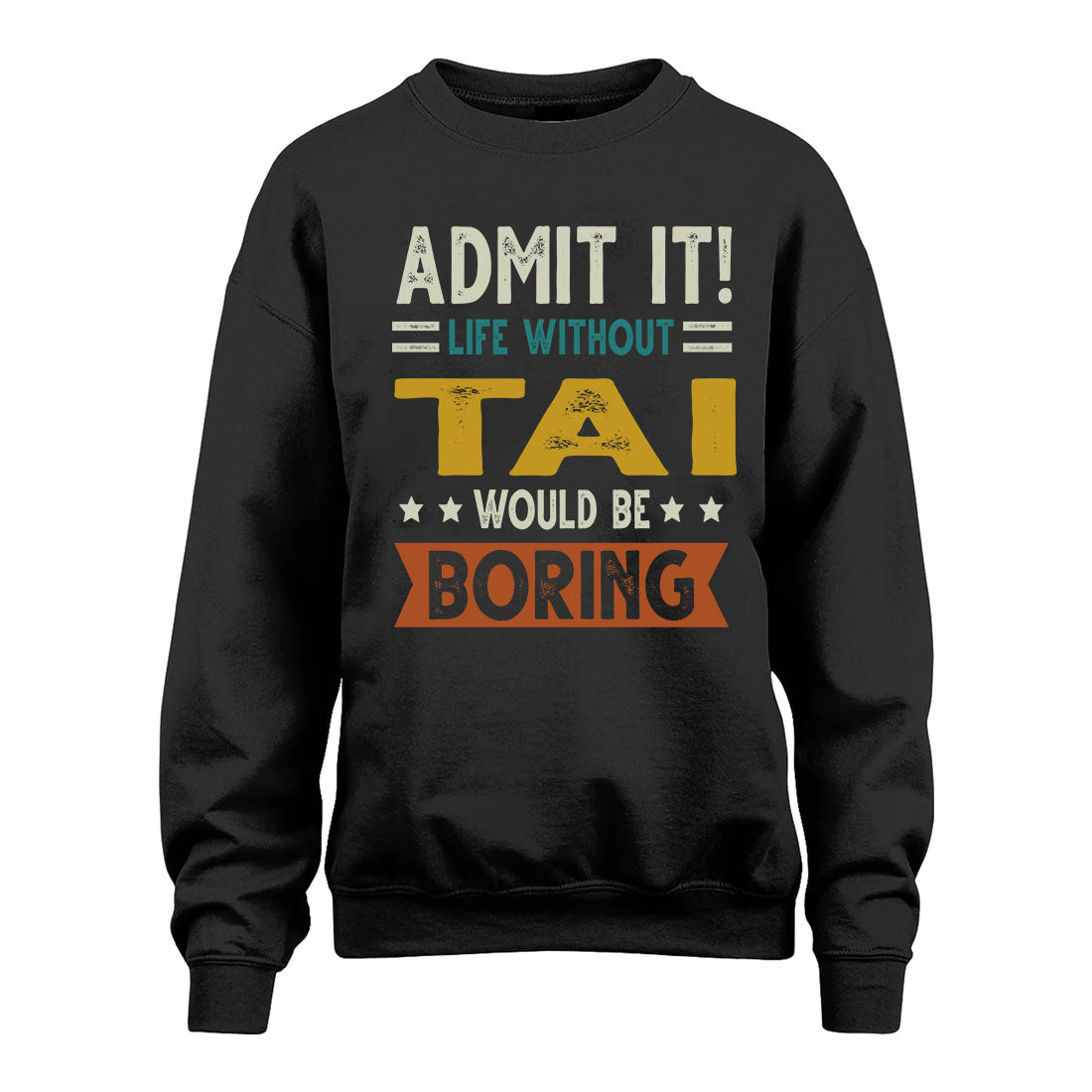 TAI HH88-K2–Personalized Funny Quote Apparel “Life Without NAME Would Be Boring”