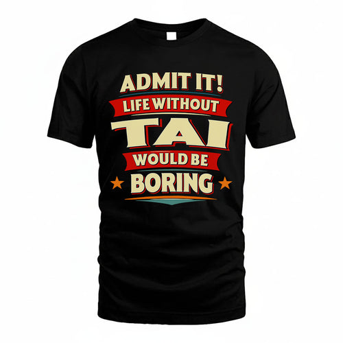 TAI HH88-K2-106–Personalized Funny Quote Apparel “Life Without NAME Would Be Boring”