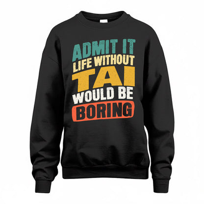 TA TP88-K4-229–Personalized Funny Quote Apparel “Life Without NAME Would Be Boring”