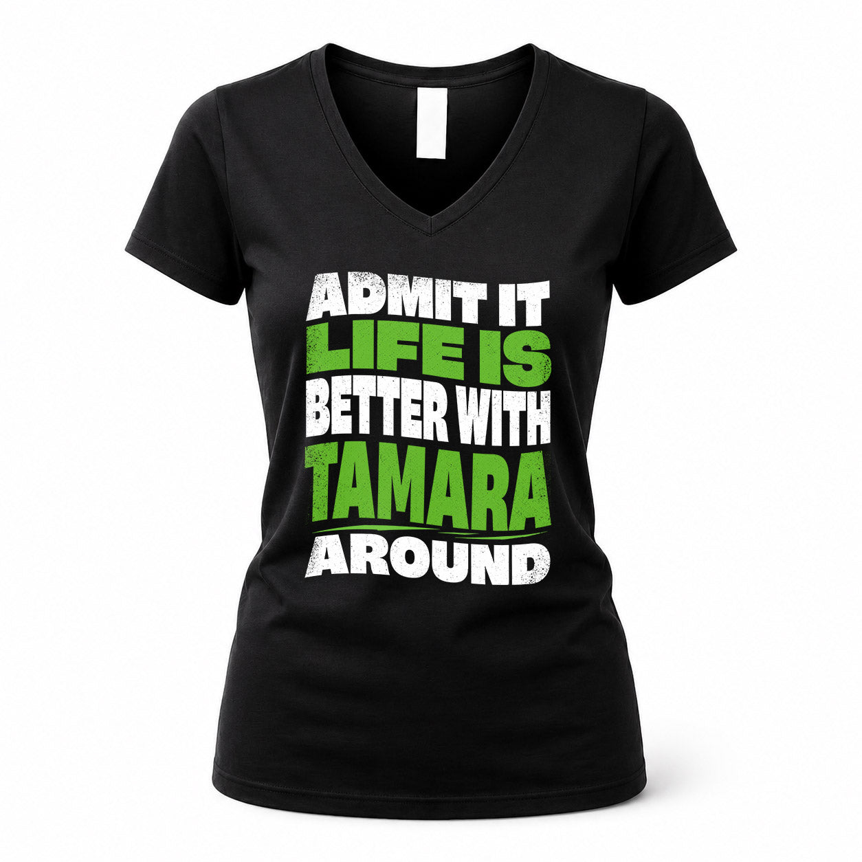 TAMARA KTT19-K098-189 – Personalized Funny Quote Apparel “Admit It, Life Is Better With NAME Around”