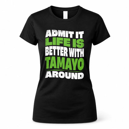 TAMAYO KTT19-K098-189 – Personalized Funny Quote Apparel “Admit It, Life Is Better With NAME Around”