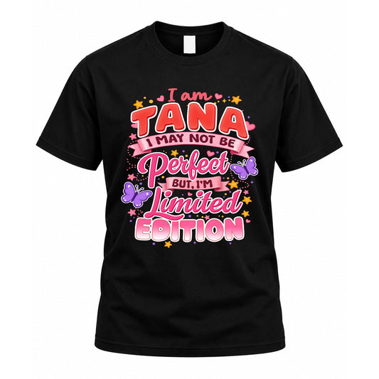TANA TT42 Personalized Shirt – I May Not Be Perfect, But I’m Limited Edition