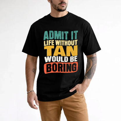 TAN KTT28-AMER50-111–Personalized Funny Quote Apparel “Life Without NAME Would Be Boring”