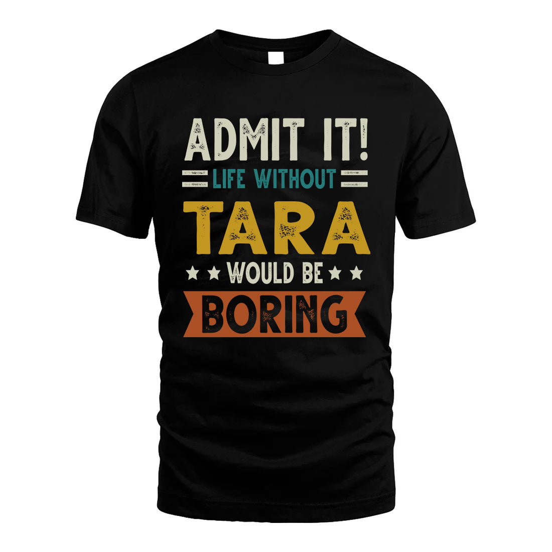 TARA HH88-K2–Personalized Funny Quote Apparel “Life Without NAME Would Be Boring”