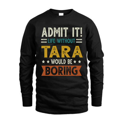 TARA HH88-K2–Personalized Funny Quote Apparel “Life Without NAME Would Be Boring”