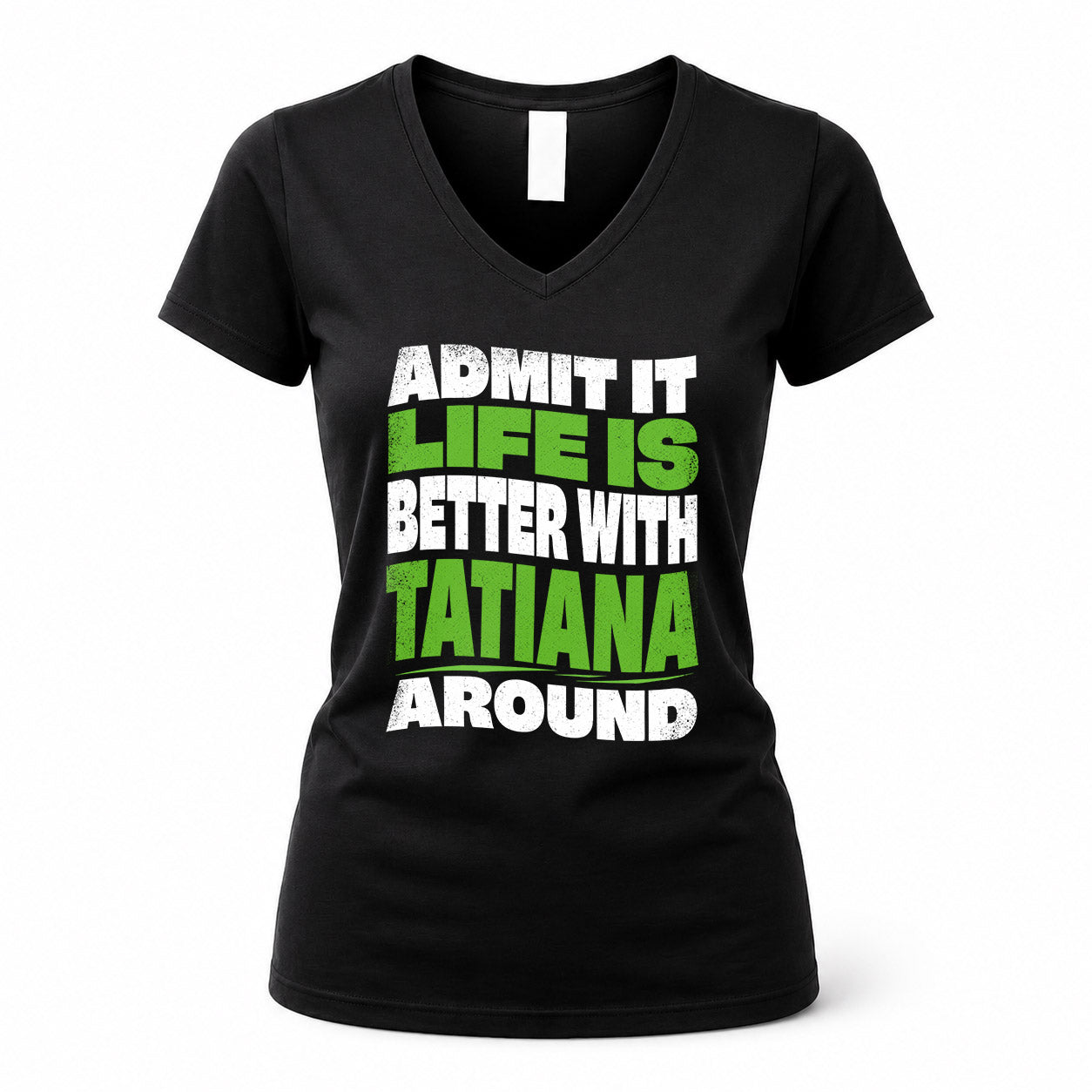 TATIANA KTT19-K098-189 – Personalized Funny Quote Apparel “Admit It, Life Is Better With NAME Around”