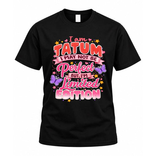 TATUM TT42 Personalized Shirt – I May Not Be Perfect, But I’m Limited Edition