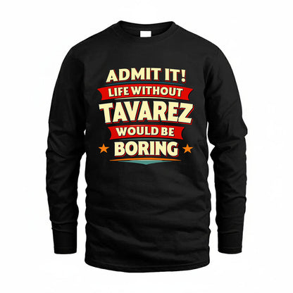 TAVAREZ HH88-K2-106–Personalized Funny Quote Apparel “Life Without NAME Would Be Boring”