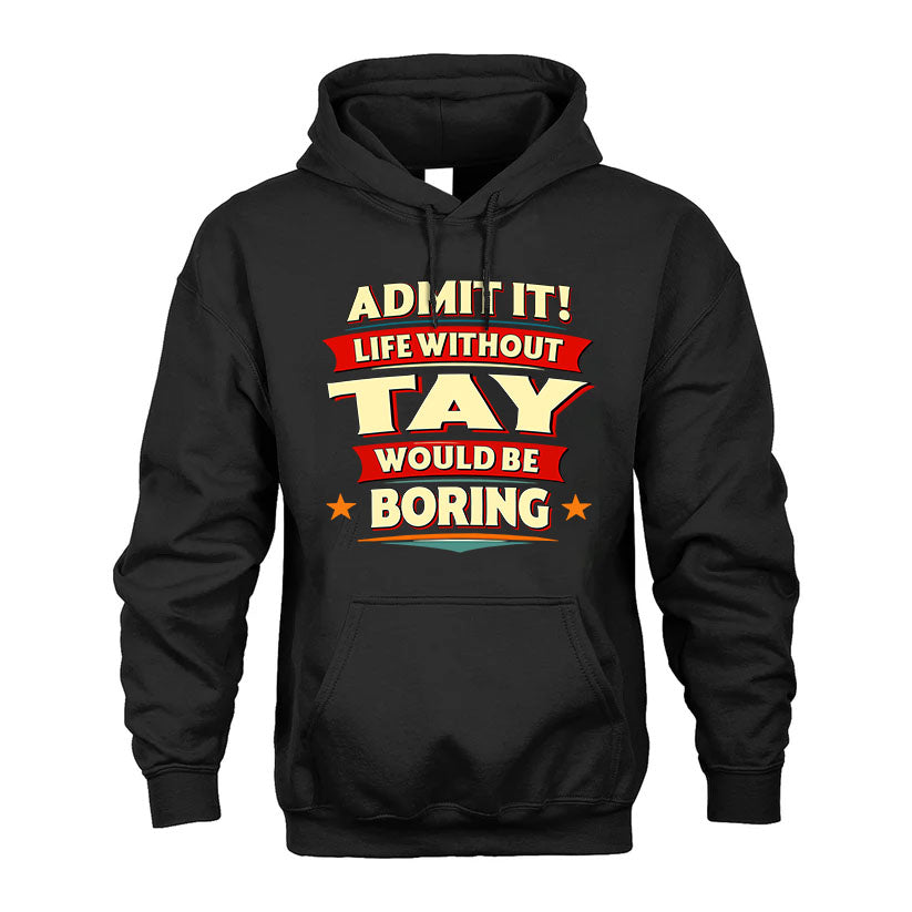 TAY HH88-K2-106–Personalized Funny Quote Apparel “Life Without NAME Would Be Boring”