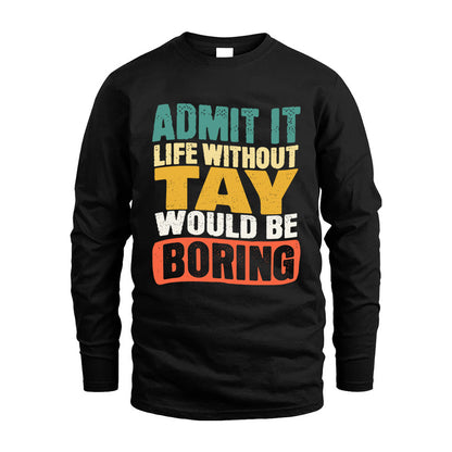 TAY KTT28-AMER50-111–Personalized Funny Quote Apparel “Life Without NAME Would Be Boring”