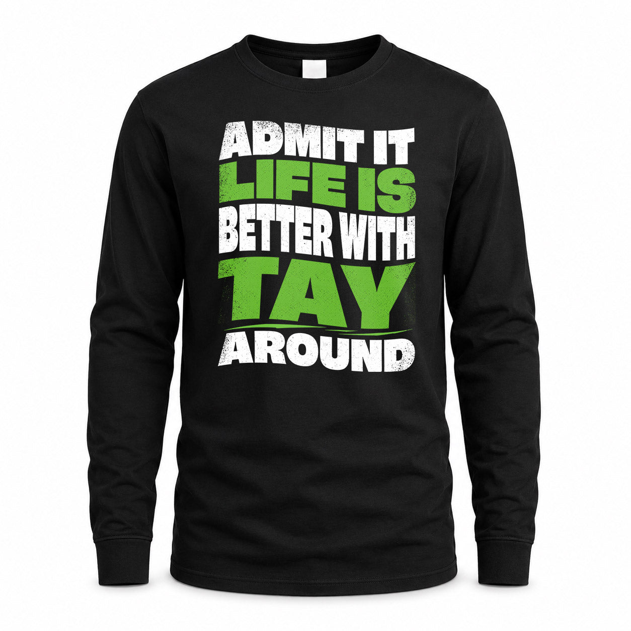 TAY KTT19-K098-189 – Personalized Funny Quote Apparel “Admit It, Life Is Better With NAME Around”