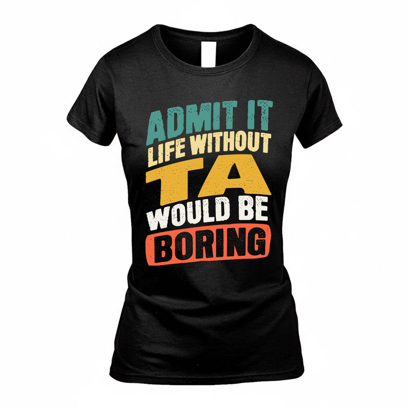 SYLVIE TP88-K4-229–Personalized Funny Quote Apparel “Life Without NAME Would Be Boring”