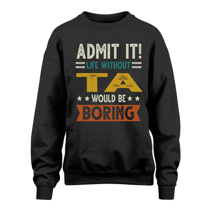 TA HH88-K2–Personalized Funny Quote Apparel “Life Without NAME Would Be Boring”