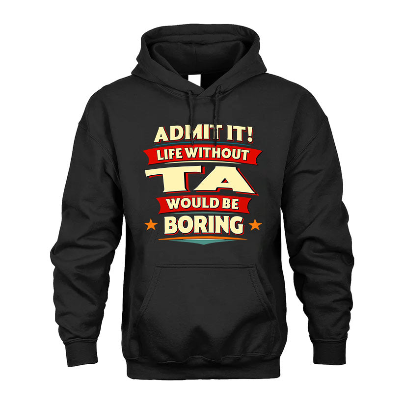 TA HH88-K2-106–Personalized Funny Quote Apparel “Life Without NAME Would Be Boring”