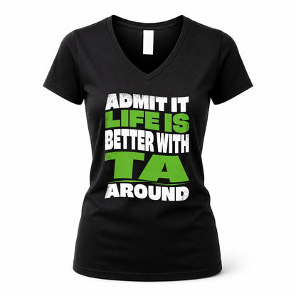 TA KTT19-K098-189 – Personalized Funny Quote Apparel “Admit It, Life Is Better With NAME Around”
