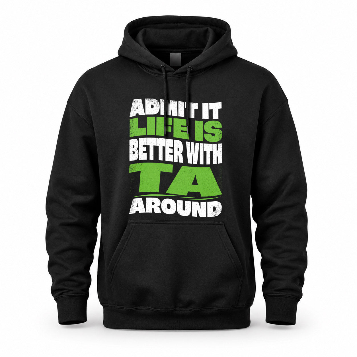 TA KTT19-K098-189 – Personalized Funny Quote Apparel “Admit It, Life Is Better With NAME Around”