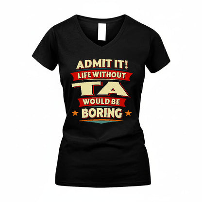 TA HH88-K2-106–Personalized Funny Quote Apparel “Life Without NAME Would Be Boring”
