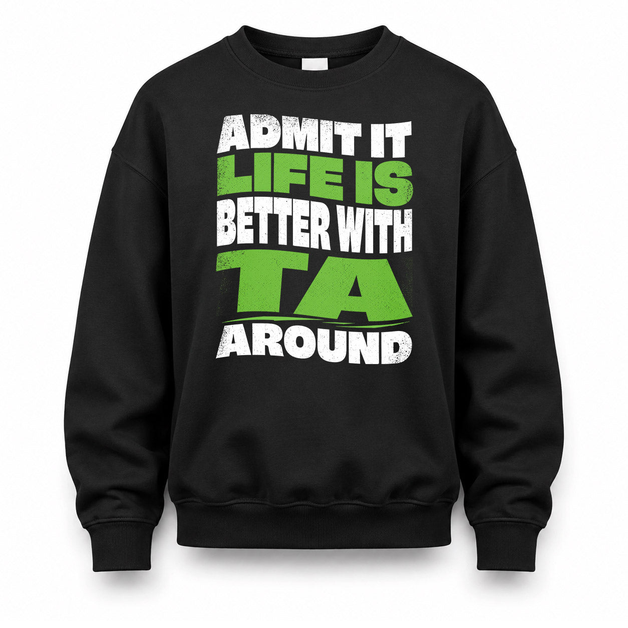 TA KTT19-K098-189 – Personalized Funny Quote Apparel “Admit It, Life Is Better With NAME Around”