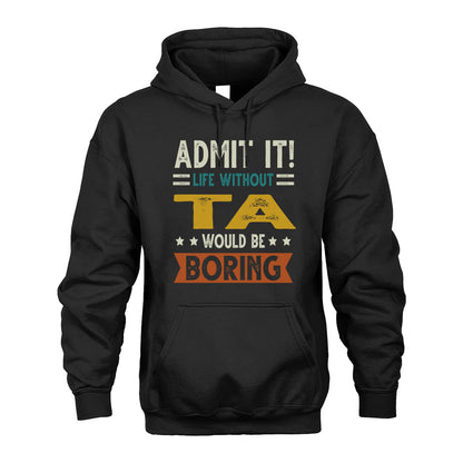 TA HH88-K2–Personalized Funny Quote Apparel “Life Without NAME Would Be Boring”