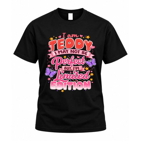 TEDDY TT42 Personalized Shirt – I May Not Be Perfect, But I’m Limited Edition
