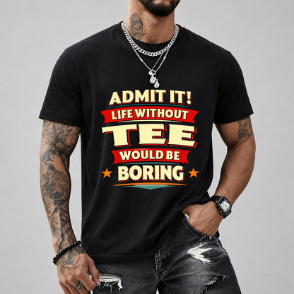 TEE HH88-K2-106–Personalized Funny Quote Apparel “Life Without NAME Would Be Boring”