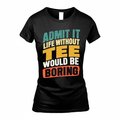 TED TP88-K4-229–Personalized Funny Quote Apparel “Life Without NAME Would Be Boring”
