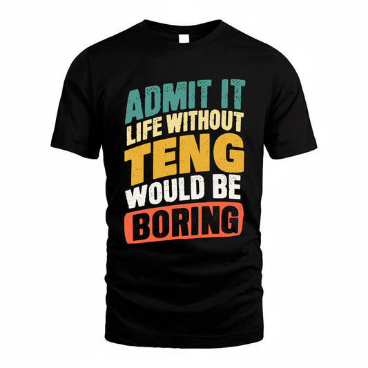 TEE TP88-K4-229–Personalized Funny Quote Apparel “Life Without NAME Would Be Boring”