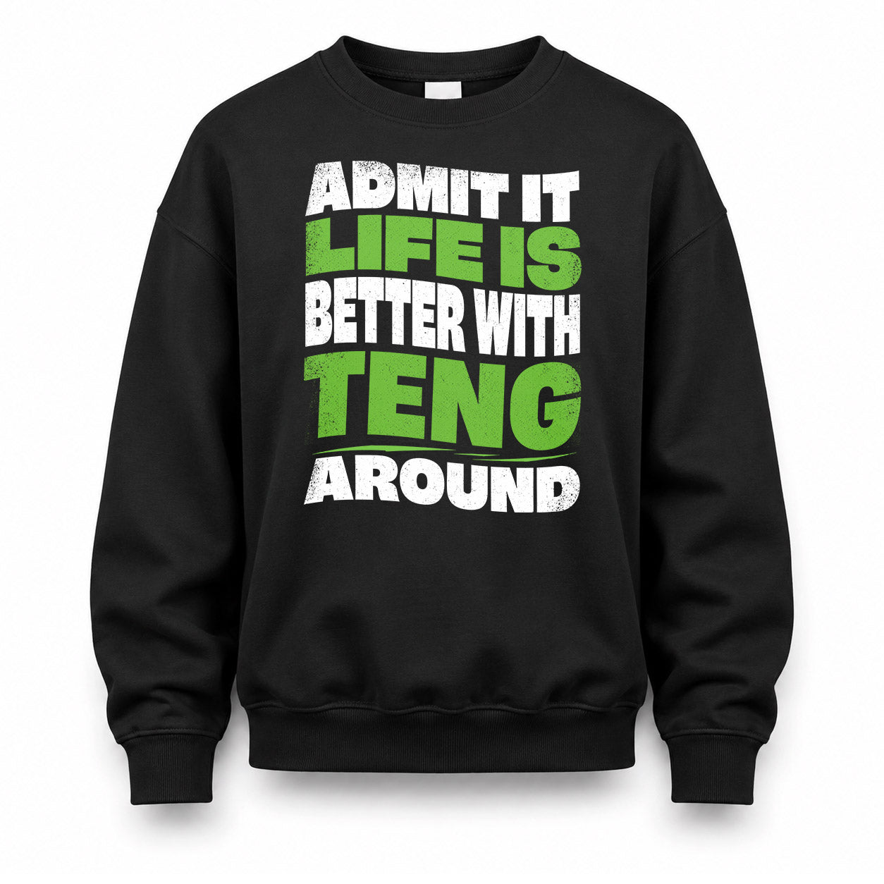 TENG KTT19-K098-189 – Personalized Funny Quote Apparel “Admit It, Life Is Better With NAME Around”