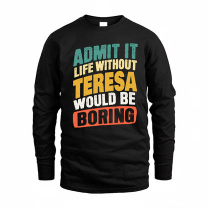 TENG TP88-K4-229–Personalized Funny Quote Apparel “Life Without NAME Would Be Boring”