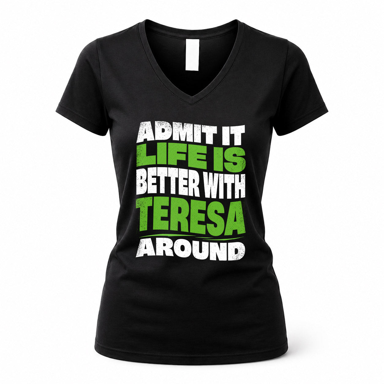 TERESA KTT19-K098-189 – Personalized Funny Quote Apparel “Admit It, Life Is Better With NAME Around”