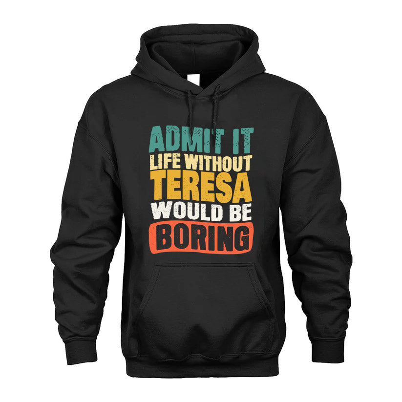 TERESA KTT28-AMER50-111–Personalized Funny Quote Apparel “Life Without NAME Would Be Boring”