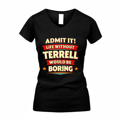 TERRELL HH88-K2-106–Personalized Funny Quote Apparel “Life Without NAME Would Be Boring”
