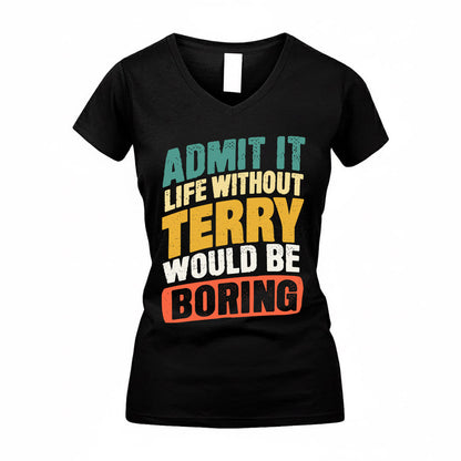 TERRI TP88-K4-229–Personalized Funny Quote Apparel “Life Without NAME Would Be Boring”
