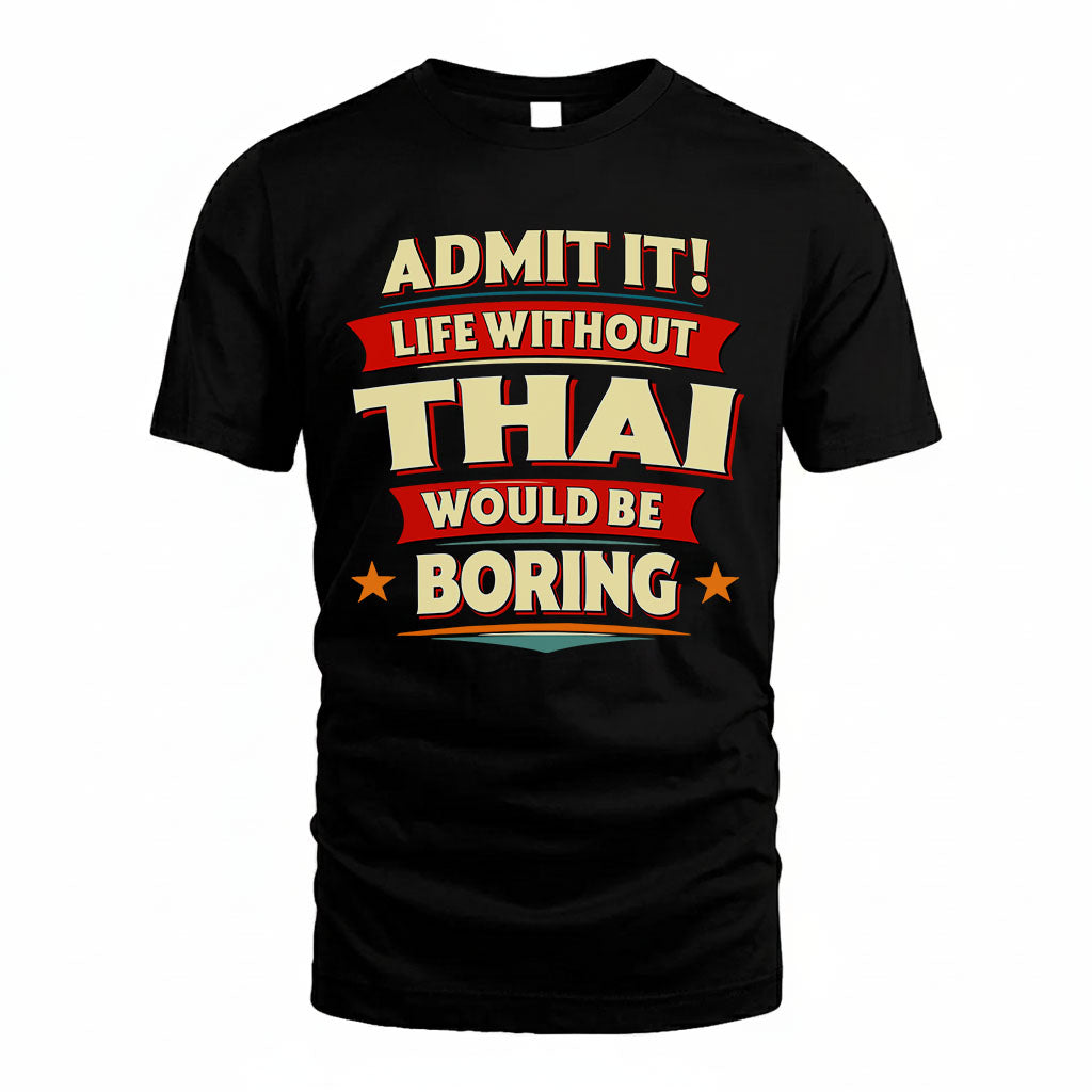 THAI HH88-K2-106–Personalized Funny Quote Apparel “Life Without NAME Would Be Boring”