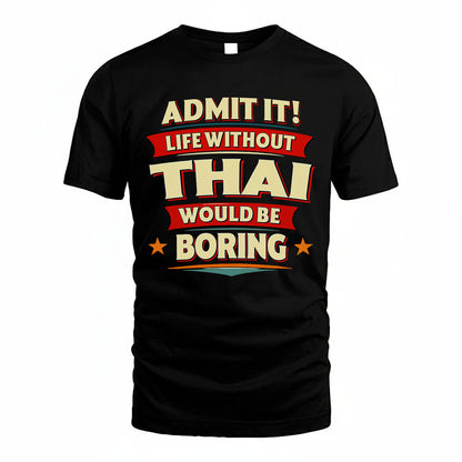 THAI HH88-K2-106–Personalized Funny Quote Apparel “Life Without NAME Would Be Boring”