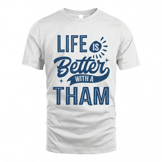 THAM HH88-K2–Personalized Name Quote T-Shirt Life Is Better With Unisex Gift