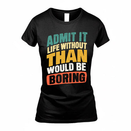 THAM TP88-K4-229–Personalized Funny Quote Apparel “Life Without NAME Would Be Boring”